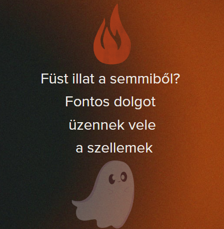 Füst illat a semmiből? Fontos dolgot üzennek vele a szellemek