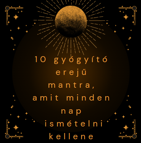 10 gyógyító erejű mantra, amit minden nap ismételni kellene