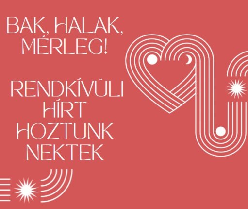 Bak, Halak, Mérleg! Rendkívüli hírt hoztunk nektek