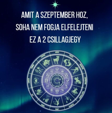 Amit a szeptember hoz, soha nem fogja elfelejteni ez a 2 csillagjegy